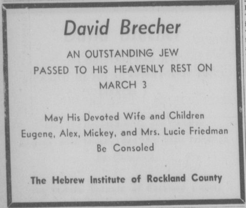 “David Brecher, an outstanding Jew, passed to his heavenly rest on March 3. May his devoted wife and children Eugene, Alex, Mickey, and Mrs.